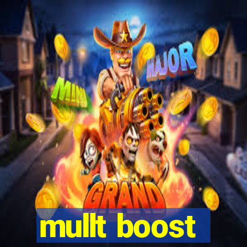 mullt boost